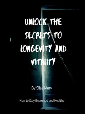 cover image of Unlock the Secrets to Longevity and Vitality